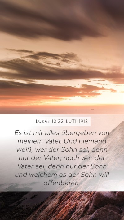 Lukas 10:22 LUTH1912 Mobile Phone Wallpaper - Es ist mir alles übergeben von meinem Vater. Und - Mobile Bible Verse Wallpaper