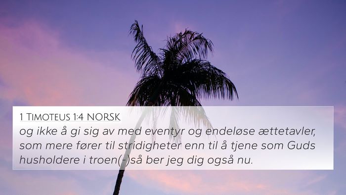 1 Timoteus 1:4 NORSK 4K Wallpaper - og ikke å gi sig av med eventyr og endeløse - 4K Wallpaper Bible Verse