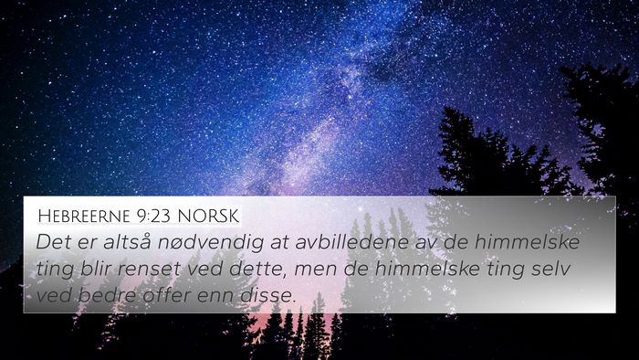 Hebreerne 9:23 NORSK 4K Wallpaper - Det er altså nødvendig at avbilledene av de - 4K Wallpaper Bible Verse