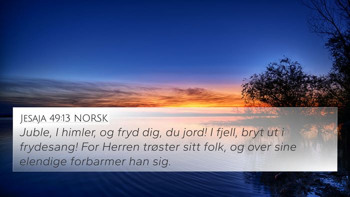 Jesaja 49:13 NORSK 4K Wallpaper - Juble, I himler, og fryd dig, du jord! I fjell, - 4K Wallpaper Bible Verse