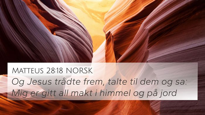 Matteus 28:18 NORSK 4K Wallpaper - Og Jesus trådte frem, talte til dem og sa: Mig - 4K Wallpaper Bible Verse