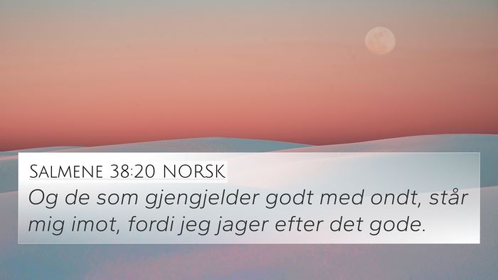 Salmene 38:20 NORSK 4K Wallpaper - Og de som gjengjelder godt med ondt, står mig - 4K Wallpaper Bible Verse