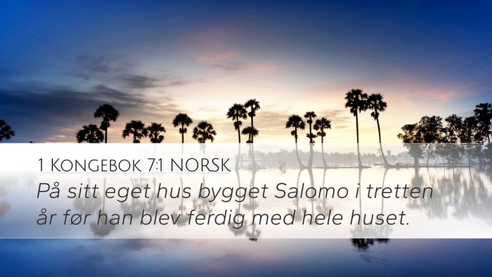 1 Kongebok 7:1 NORSK Desktop Wallpaper - På sitt eget hus bygget Salomo i tretten år - Desktop Bible Verse Wallpaper