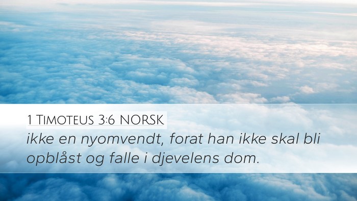 1 Timoteus 3:6 NORSK Desktop Wallpaper - ikke en nyomvendt, forat han ikke skal bli - Desktop Bible Verse Wallpaper