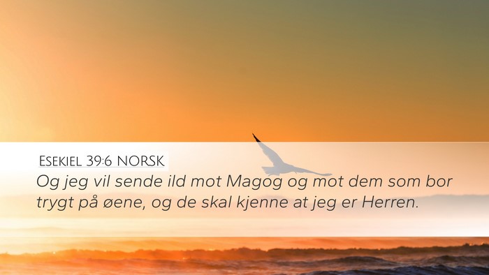 Esekiel 39:6 NORSK Desktop Wallpaper - Og jeg vil sende ild mot Magog og mot dem som bor - Desktop Bible Verse Wallpaper