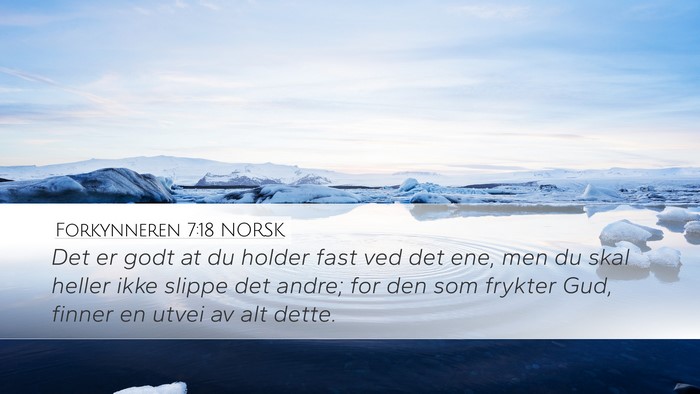 Forkynneren 7:18 NORSK Desktop Wallpaper - Det er godt at du holder fast ved det ene, men du - Desktop Bible Verse Wallpaper