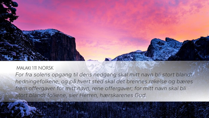 Malaki 1:11 NORSK Desktop Wallpaper - For fra solens opgang til dens nedgang skal mitt - Desktop Bible Verse Wallpaper