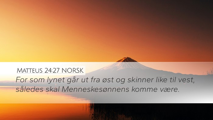 Matteus 24:27 NORSK Desktop Wallpaper - For som lynet går ut fra øst og skinner like - Desktop Bible Verse Wallpaper