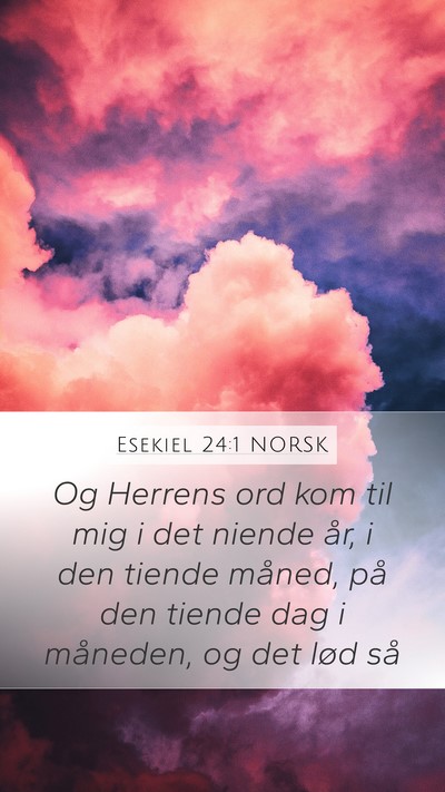 Esekiel 24:1 NORSK Mobile Phone Wallpaper - Og Herrens ord kom til mig i det niende år, i - Mobile Bible Verse Wallpaper