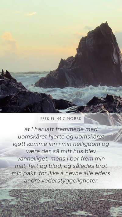 Esekiel 44:7 NORSK Mobile Phone Wallpaper - at I har latt fremmede med uomskåret hjerte og - Mobile Bible Verse Wallpaper