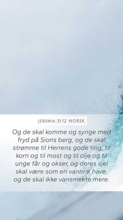 Jeremia 31:12 NORSK Mobile Phone Wallpaper - Og de skal komme og synge med fryd på Sions - Mobile Bible Verse Wallpaper