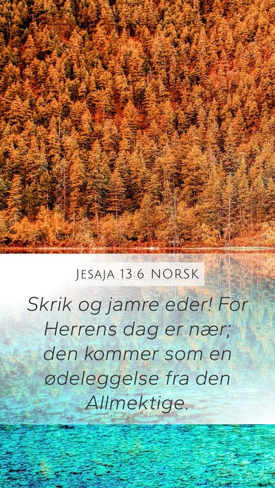 Jesaja 13:6 NORSK Mobile Phone Wallpaper - Skrik og jamre eder! For Herrens dag er nær; den - Mobile Bible Verse Wallpaper