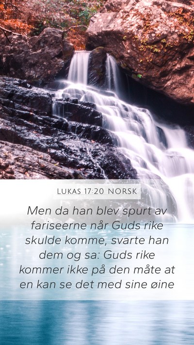 Lukas 17:20 NORSK Mobile Phone Wallpaper - Men da han blev spurt av fariseerne når Guds - Mobile Bible Verse Wallpaper