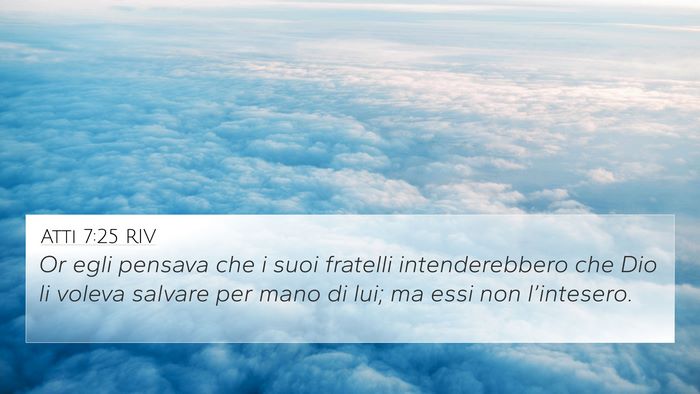 Atti 7:25 RIV 4K Wallpaper - Or egli pensava che i suoi fratelli - 4K Wallpaper Bible Verse