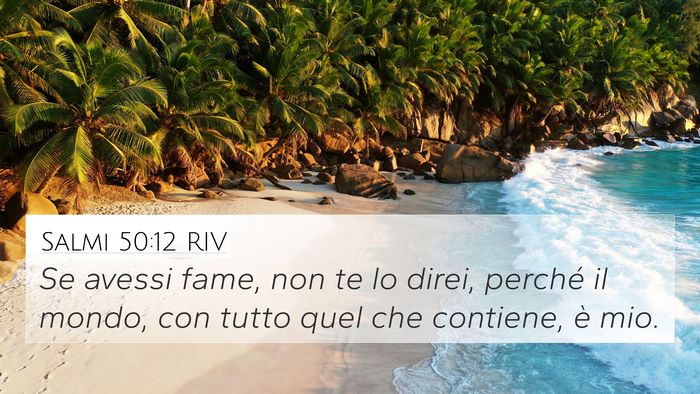 Salmi 50:12 RIV 4K Wallpaper - Se avessi fame, non te lo direi, perché il - 4K Wallpaper Bible Verse