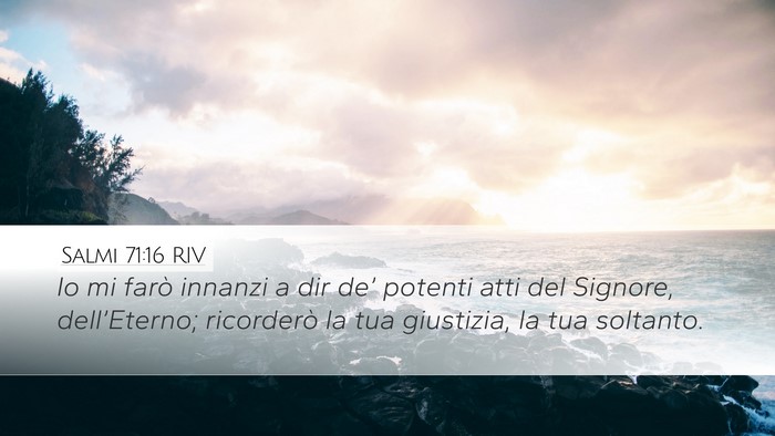 Salmi 71:16 RIV Desktop Wallpaper - Io mi farò innanzi a dir de’ potenti atti del - Desktop Bible Verse Wallpaper