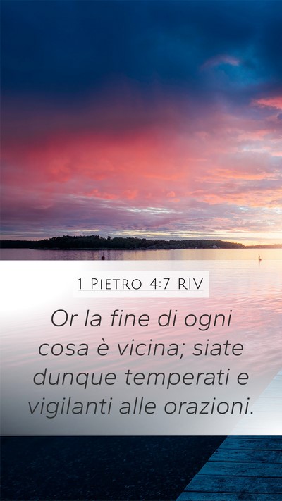 1 Pietro 4:7 RIV Mobile Phone Wallpaper - Or la fine di ogni cosa è vicina; siate dunque - Mobile Bible Verse Wallpaper