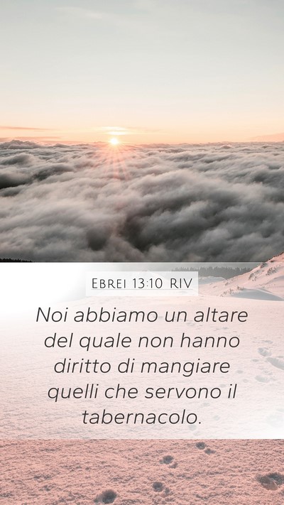 Ebrei 13:10 RIV Mobile Phone Wallpaper - Noi abbiamo un altare del quale non hanno diritto - Mobile Bible Verse Wallpaper