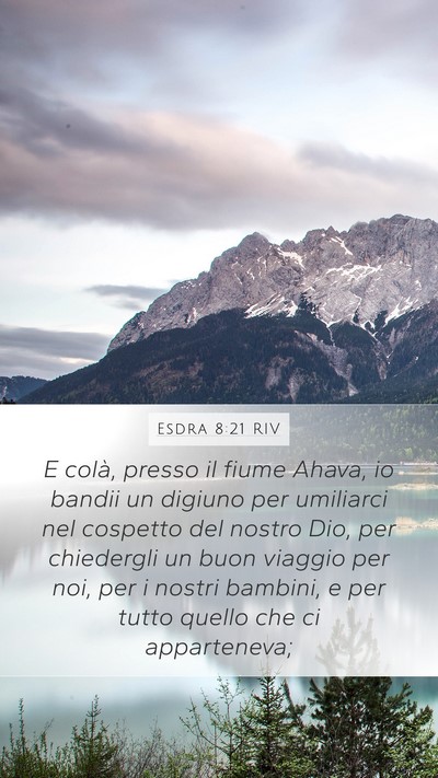 Esdra 8:21 RIV Mobile Phone Wallpaper - E colà, presso il fiume Ahava, io bandii un - Mobile Bible Verse Wallpaper