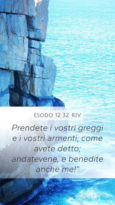 Esodo 12:32 RIV Mobile Phone Wallpaper - Prendete i vostri greggi e i vostri armenti, come - Mobile Bible Verse Wallpaper