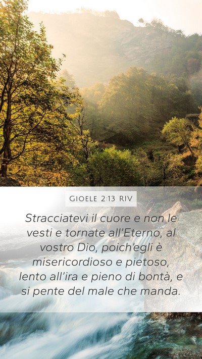 Gioele 2:13 RIV Mobile Phone Wallpaper - Stracciatevi il cuore e non le vesti e tornate - Mobile Bible Verse Wallpaper