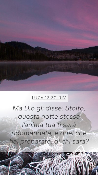 Luca 12:20 RIV Mobile Phone Wallpaper - Ma Dio gli disse: Stolto, questa notte stessa - Mobile Bible Verse Wallpaper