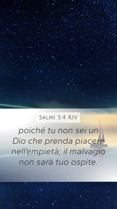 Salmi 5:4 RIV Mobile Phone Wallpaper - poiché tu non sei un Dio che prenda piacere - Mobile Bible Verse Wallpaper