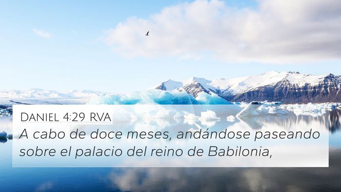 Daniel 4:29 RVA 4K Wallpaper - A cabo de doce meses, andándose paseando sobre - 4K Wallpaper Bible Verse