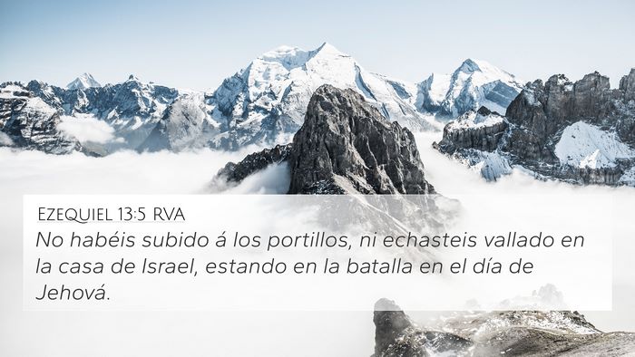 Ezequiel 13:5 RVA 4K Wallpaper - No habéis subido á los portillos, ni echasteis - 4K Wallpaper Bible Verse