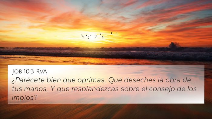 Job 10:3 RVA 4K Wallpaper - ¿Parécete bien que oprimas, Que deseches la - 4K Wallpaper Bible Verse