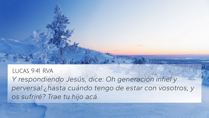 Lucas 9:41 RVA 4K Wallpaper - Y respondiendo Jesús, dice: ­Oh generación - 4K Wallpaper Bible Verse