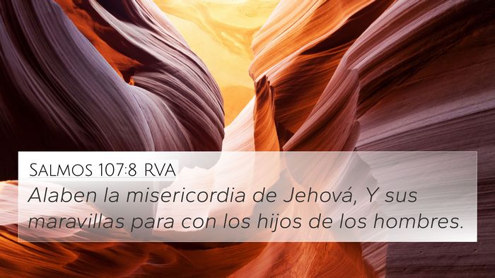 Salmos 107:8 RVA 4K Wallpaper - Alaben la misericordia de Jehová, Y sus - 4K Wallpaper Bible Verse