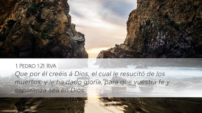 1 Pedro 1:21 RVA Desktop Wallpaper - Que por él creéis á Dios, el cual le resucitó - Desktop Bible Verse Wallpaper