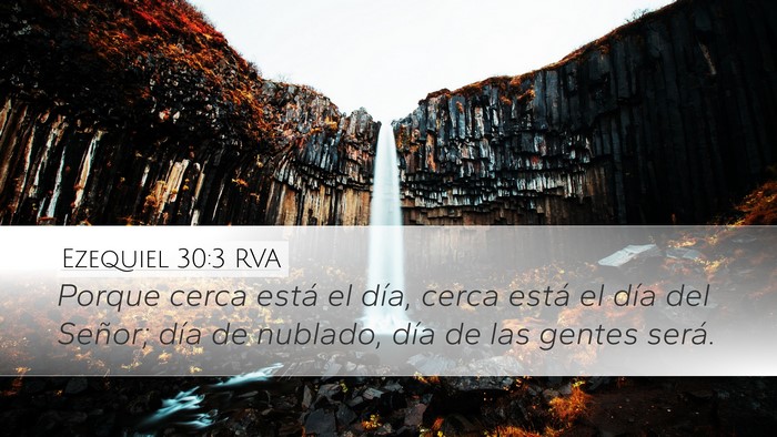 Ezequiel 30:3 RVA Desktop Wallpaper - Porque cerca está el día, cerca está el día - Desktop Bible Verse Wallpaper