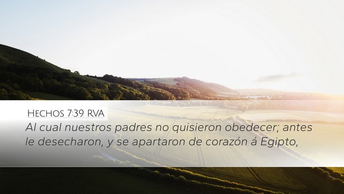 Hechos 7:39 RVA Desktop Wallpaper - Al cual nuestros padres no quisieron obedecer; - Desktop Bible Verse Wallpaper