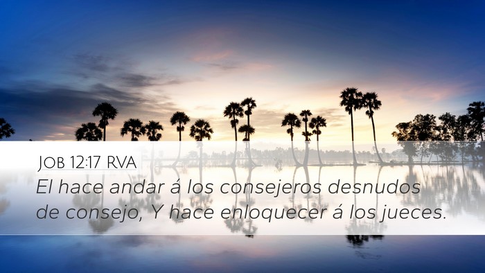 Job 12:17 RVA Desktop Wallpaper - El hace andar á los consejeros desnudos de - Desktop Bible Verse Wallpaper