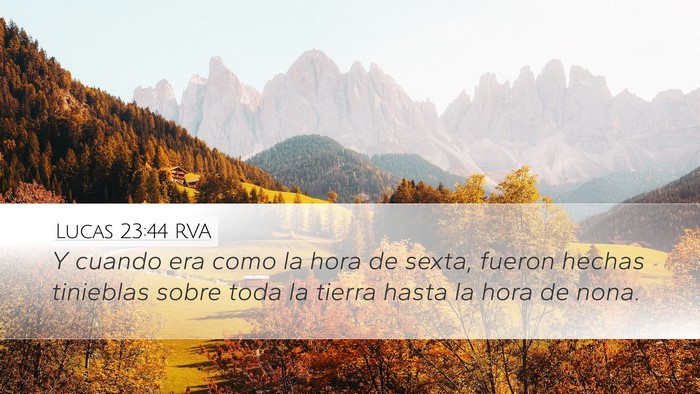 Lucas 23:44 RVA Desktop Wallpaper - Y cuando era como la hora de sexta, fueron hechas - Desktop Bible Verse Wallpaper