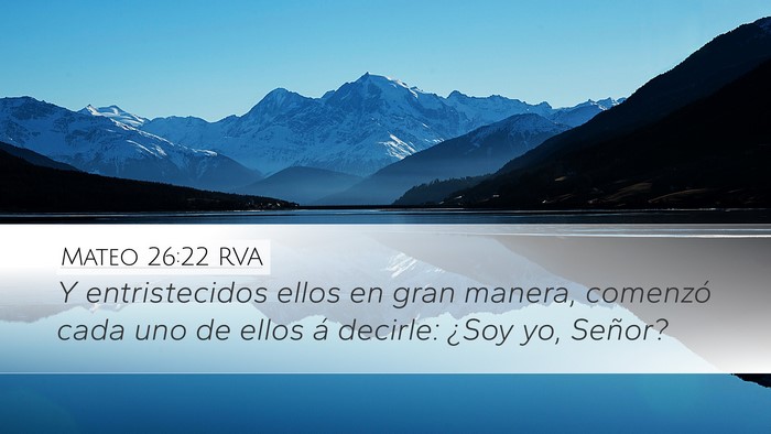 Mateo 26:22 RVA Desktop Wallpaper - Y entristecidos ellos en gran manera, comenzó - Desktop Bible Verse Wallpaper