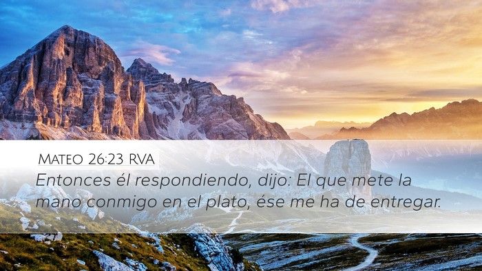 Mateo 26:23 RVA Desktop Wallpaper - Entonces él respondiendo, dijo: El que mete la - Desktop Bible Verse Wallpaper