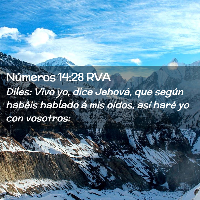 Números 14:28 RVA - Diles: Vivo yo, dice Jehová, que según habéis