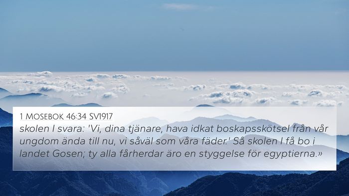 1 Mosebok 46:34 SV1917 4K Wallpaper - skolen I svara: 'Vi, dina tjänare, hava idkat - 4K Wallpaper Bible Verse