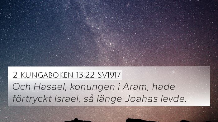 2 Kungaboken 13:22 SV1917 4K Wallpaper - Och Hasael, konungen i Aram, hade förtryckt - 4K Wallpaper Bible Verse