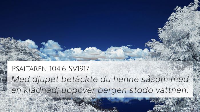 Psaltaren 104:6 SV1917 4K Wallpaper - Med djupet betäckte du henne såsom med en - 4K Wallpaper Bible Verse