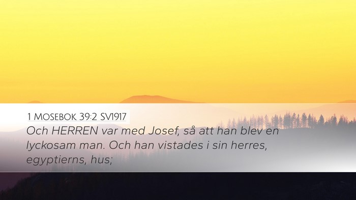 1 Mosebok 39:2 SV1917 Desktop Wallpaper - Och HERREN var med Josef, så att han blev en - Desktop Bible Verse Wallpaper