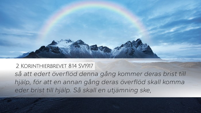 2 Korinthierbrevet 8:14 SV1917 Desktop Wallpaper - så att edert överflöd denna gång kommer deras - Desktop Bible Verse Wallpaper