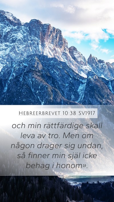 Hebreerbrevet 10:38 SV1917 Mobile Phone Wallpaper - och min rättfärdige skall leva av tro. Men om - Mobile Bible Verse Wallpaper