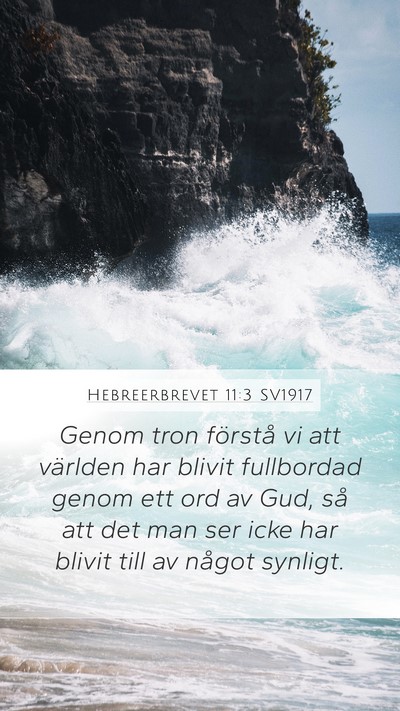 Hebreerbrevet 11:3 SV1917 Mobile Phone Wallpaper - Genom tron förstå vi att världen har blivit - Mobile Bible Verse Wallpaper