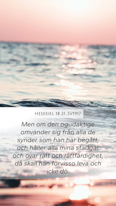 Hesekiel 18:21 SV1917 Mobile Phone Wallpaper - Men om den ogudaktige omvänder sig från alla de - Mobile Bible Verse Wallpaper