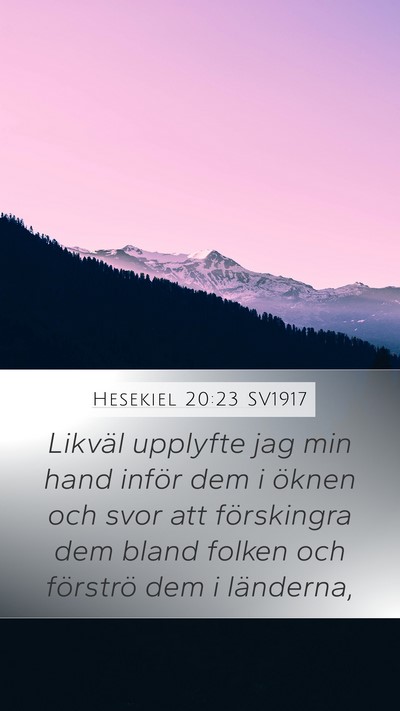 Hesekiel 20:23 SV1917 Mobile Phone Wallpaper - Likväl upplyfte jag min hand inför dem i öknen - Mobile Bible Verse Wallpaper