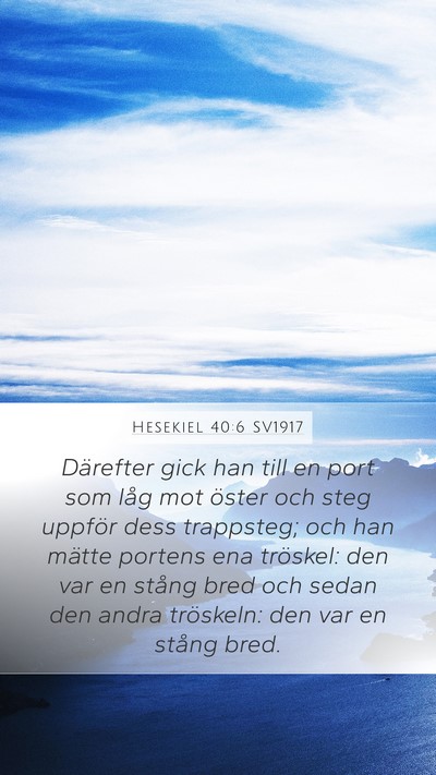 Hesekiel 40:6 SV1917 Mobile Phone Wallpaper - Därefter gick han till en port som låg mot - Mobile Bible Verse Wallpaper